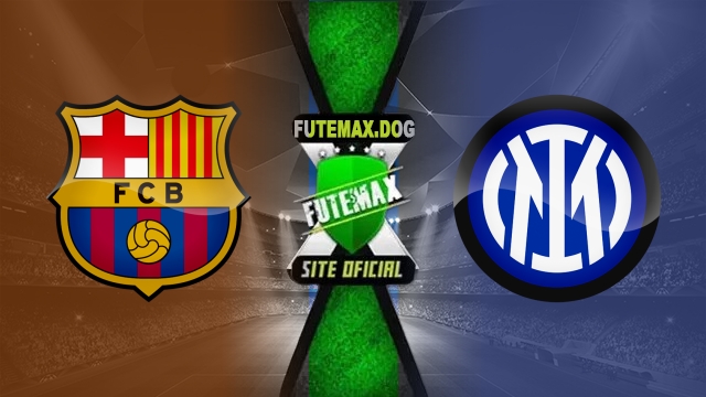 Assistir Barcelona x Internazionale AO VIVO Online 30/04/2025