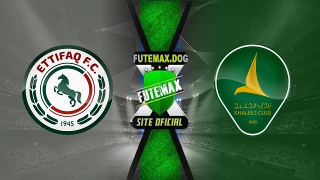 Assistir Al-Ettifaq x Al-Khaleej AO VIVO Online 02/05/2025