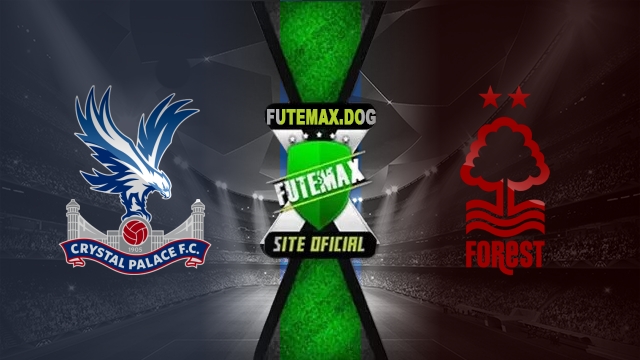 Assistir Crystal Palace x Nottingham Forest AO VIVO Online 05/05/2025