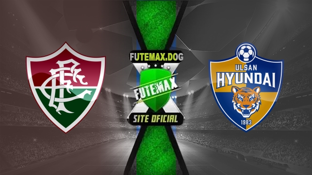 Assistir Fluminense x Ulsan HD AO VIVO Online 21/06/2025